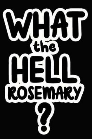 Cover of What the Hell Rosemary?