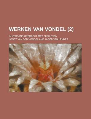 Book cover for Werken Van Vondel; In Verband Gebracht Met Zijn Leven (2 )