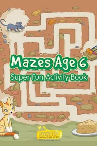 Cover of Mazes Age 6 - Super Fun Activity Book