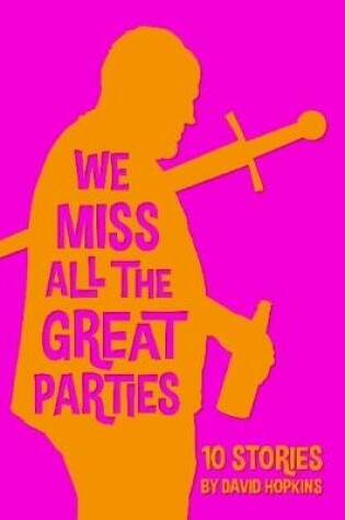 Cover of We Miss All the Great Parties (hardcover edition)