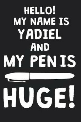 Cover of Hello! My Name Is YADIEL And My Pen Is Huge!