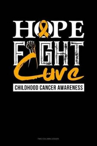 Cover of Hope, Fight, Cure - Childhood Cancer Awareness