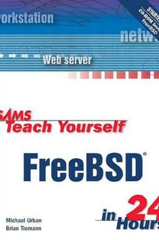 Cover of Sams Teach Yourself FreeBSD in 24 Hours