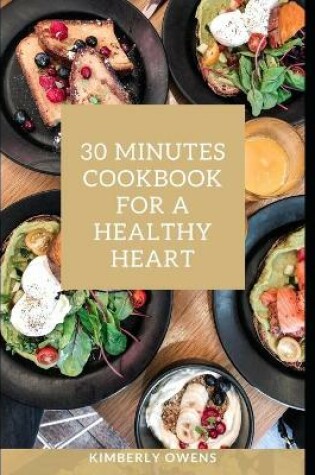 Cover of The 30 Minute Cookbook for a Healthy Heart