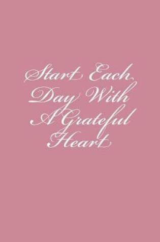 Cover of Start Each Day With A Grateful Heart