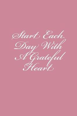 Book cover for Start Each Day With A Grateful Heart