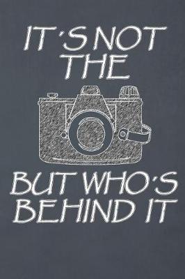 Book cover for It's Not the Camera But Who's Behind It