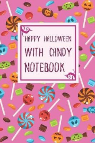 Cover of Happy Halloween With Candy Notebook