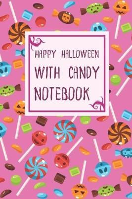 Cover of Happy Halloween With Candy Notebook