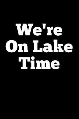 Cover of We're On Lake Time