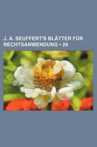 Cover of J. A. Seuffert's Bl Tter Fur Rechtsanwendung (24)