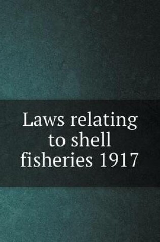 Cover of Laws relating to shell fisheries 1917