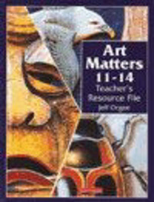 Cover of Art Matters 11-14 Teacher's Resource File