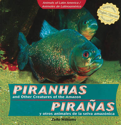 Cover of Piranhas and Other Creatures of the Amazon / Pirañas Y Otros Animales de la Selva Amazónica