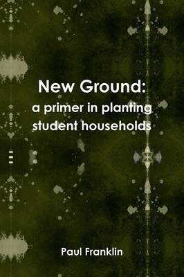 Book cover for New Ground: a Primer in Planting Student Households