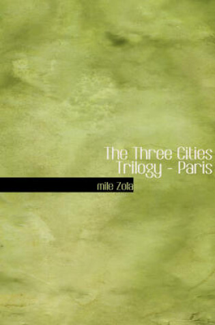 Cover of The Three Cities Trilogy - Paris