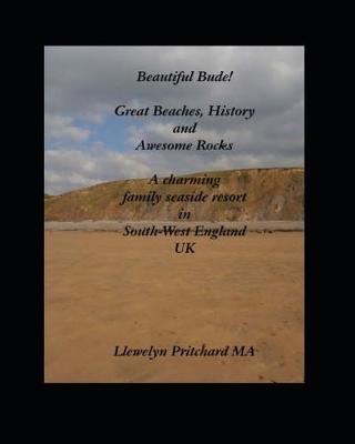 Book cover for Beautiful Bude! Great Beaches, History and Awesome Rocks