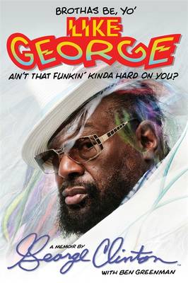 Book cover for Brothas Be, Yo' Like George, Ain't That Funkin' Kinda Hard on You?