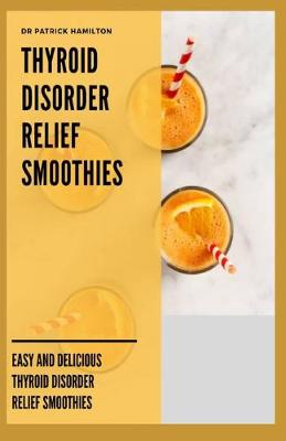 Book cover for Thyroid Disorder Relief Smoothies