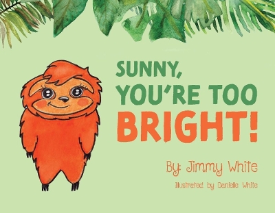 Book cover for Sunny, You're Too Bright!