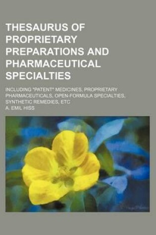 Cover of Thesaurus of Proprietary Preparations and Pharmaceutical Specialties; Including Patent Medicines, Proprietary Pharmaceuticals, Open-Formula Specialties, Synthetic Remedies, Etc