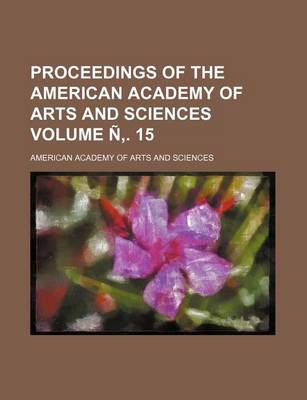 Book cover for Proceedings of the American Academy of Arts and Sciences Volume N . 15