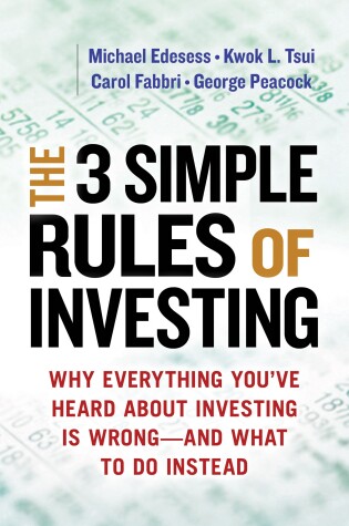 Cover of The Three Simple Rules of Investing: Why Everything You've Heard about Investing Is Wrong - and What to Do Instead