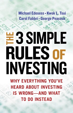 Book cover for The Three Simple Rules of Investing: Why Everything You've Heard about Investing Is Wrong - and What to Do Instead