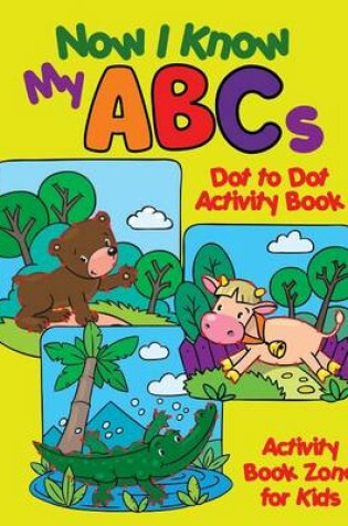 Cover of Now I Know My ABCs Dot to Dot Activity Book