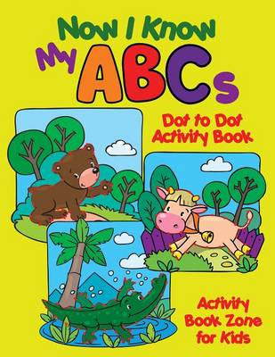 Book cover for Now I Know My ABCs Dot to Dot Activity Book