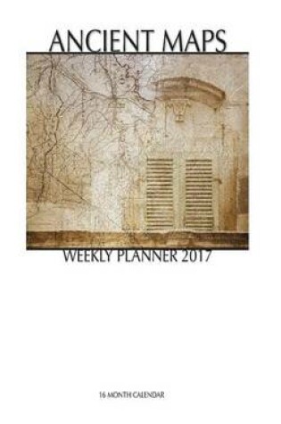 Cover of Ancient Maps Weekly Planner 2017