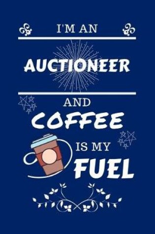 Cover of I'm An Auctioneer And Coffee Is My Fuel
