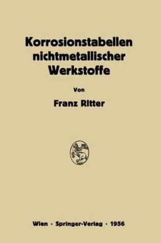 Cover of Korrosionstabellen Nichtmetallischer Werkstoffe Geordnet Nach Angreifenden Stoffen