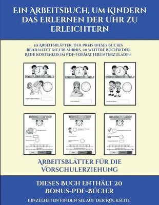 Cover of Arbeitsblätter für die Vorschulerziehung (Ein Arbeitsbuch, um Kindern das Erlernen der Uhr zu erleichtern)