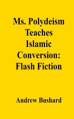 Book cover for Ms. Polydeism Teaches Islamic Conversion