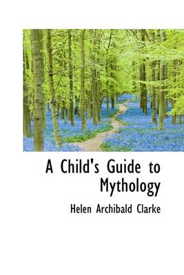 Book cover for A Child's Guide to Mythology