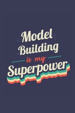 Cover of Model Building Is My Superpower