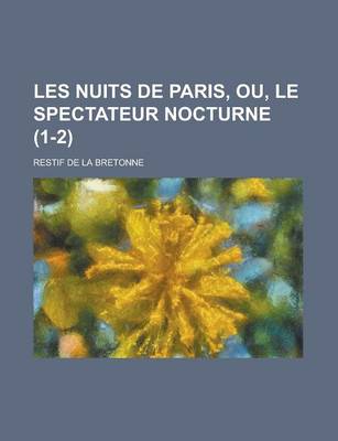 Book cover for Les Nuits de Paris, Ou, Le Spectateur Nocturne (1-2)