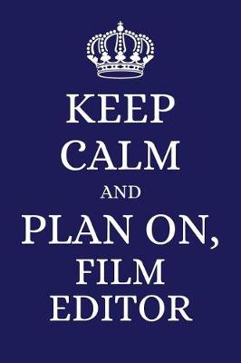 Book cover for Keep Calm and Plan on Film Editor