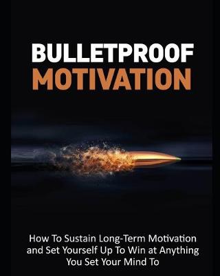 Book cover for Bulletproof Motivation