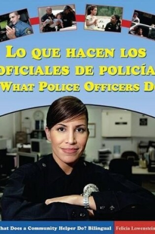 Cover of Lo Que Hacen Los Oficiales de Policía / What Police Officers Do