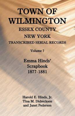 Book cover for Town of Wilmington, Essex County, New York, Transcribed Serial Records, Volume 7, Emma Hinds' Scrapbook, 1877-1881