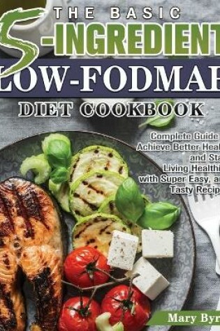 Cover of The Basic 5-Ingredient Low-FODMAP Diet Cookbook