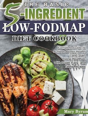 Cover of The Basic 5-Ingredient Low-FODMAP Diet Cookbook