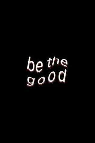 Cover of be the good