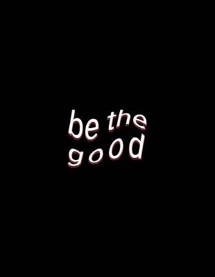 Book cover for be the good