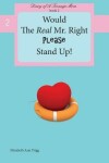 Book cover for Would The Real Mr. Right Please Stand Up!