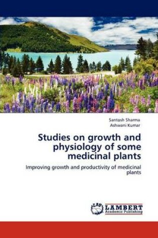 Cover of Studies on Growth and Physiology of Some Medicinal Plants