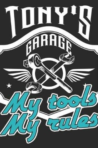 Cover of Tony's Garage My Tools My Rules