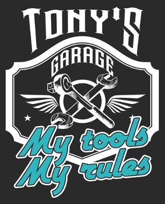 Book cover for Tony's Garage My Tools My Rules